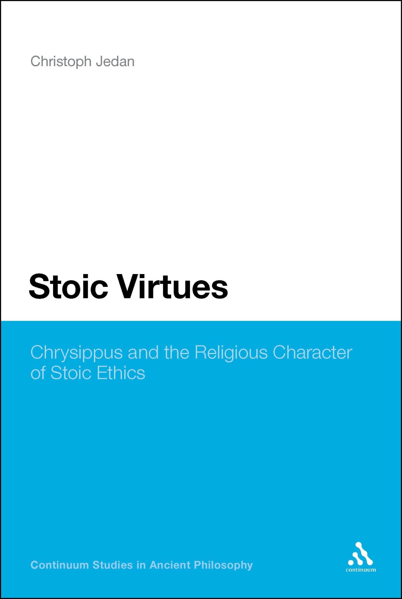 Stoic Virtues: Chrysippus and the Religious Character of Stoic Ethics