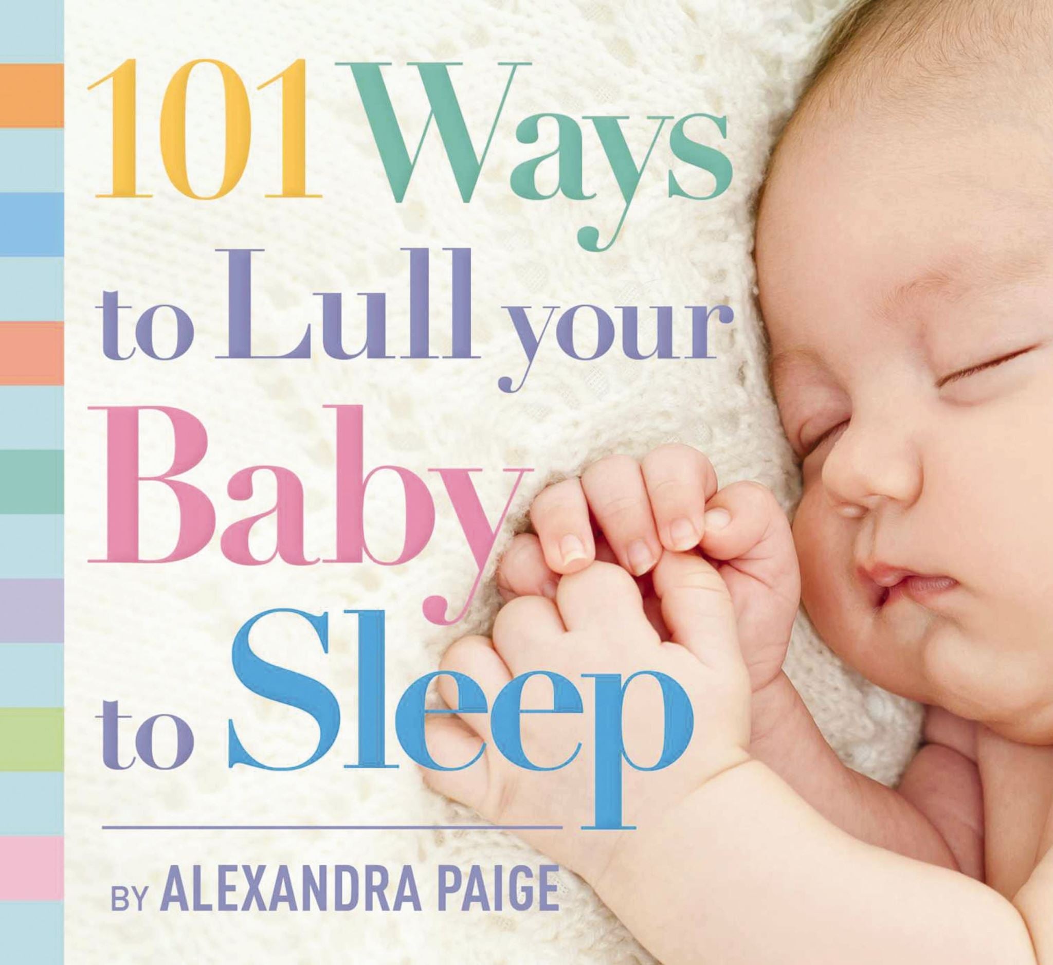 101 Ways to Lull Your Baby to Sleep  Bedtime Rituals, Expert Advice, and Quick F