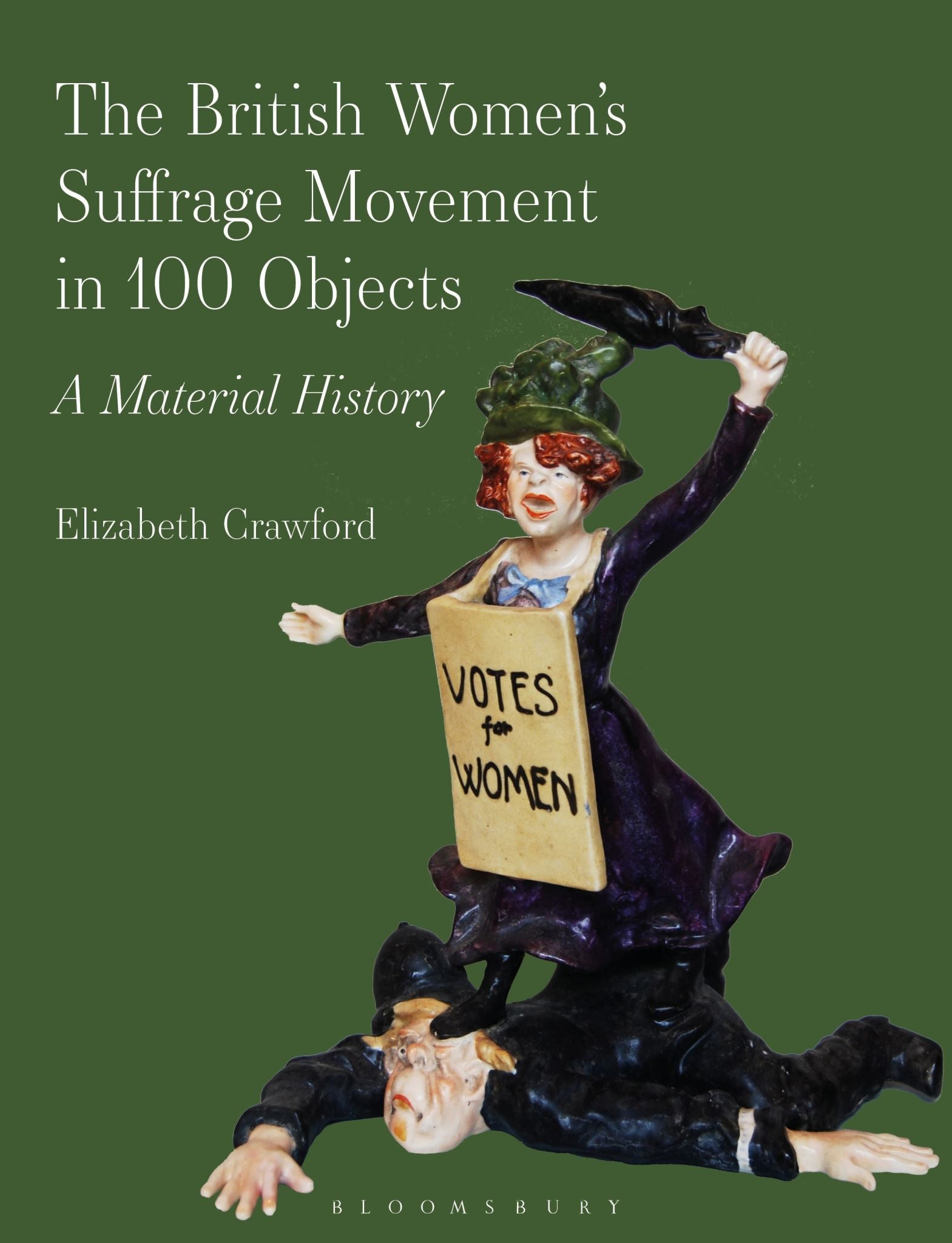 The British Women's Suffrage Movement in 100 Objects: A Material History