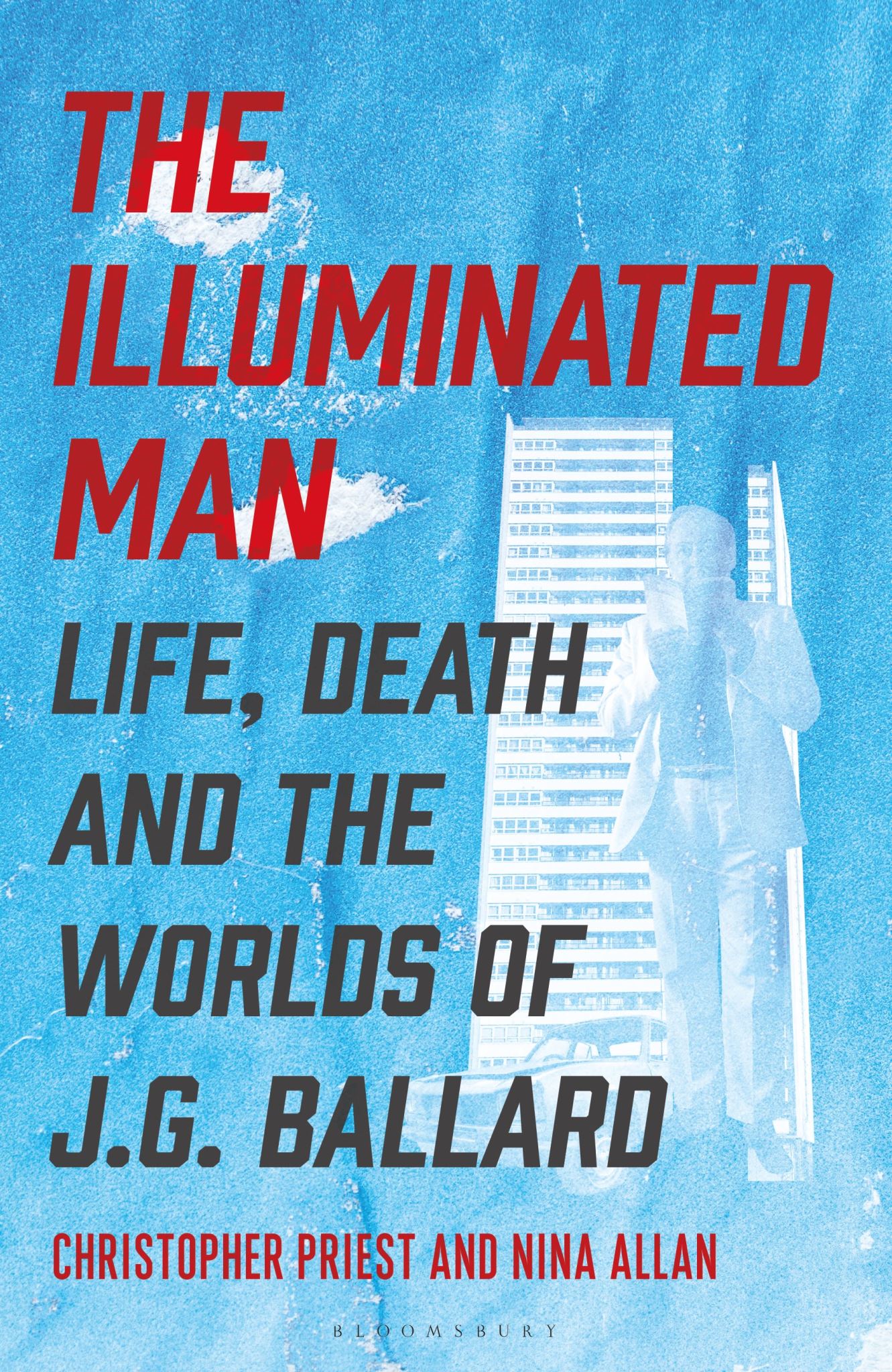The Illuminated Man: Life, Death and the Worlds of J. G. Ballard