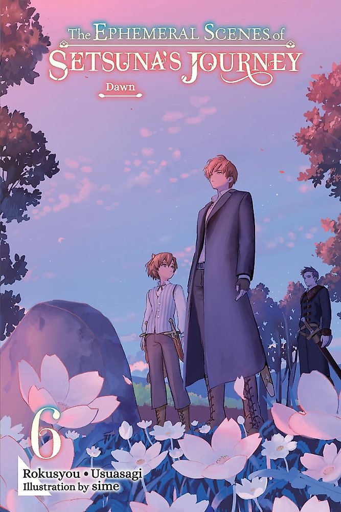The Ephemeral Scenes of Setsuna's Journey, Vol. 6 (light novel)
