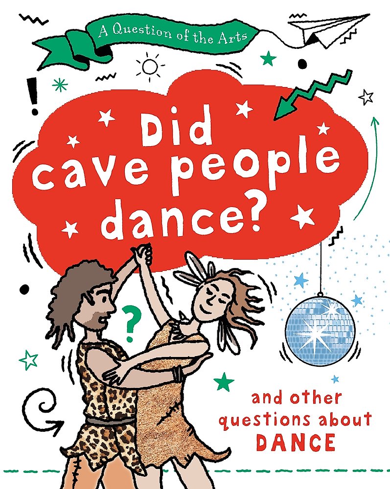 A Question of the Arts: Did Cave People Dance? (and other questions about dance)