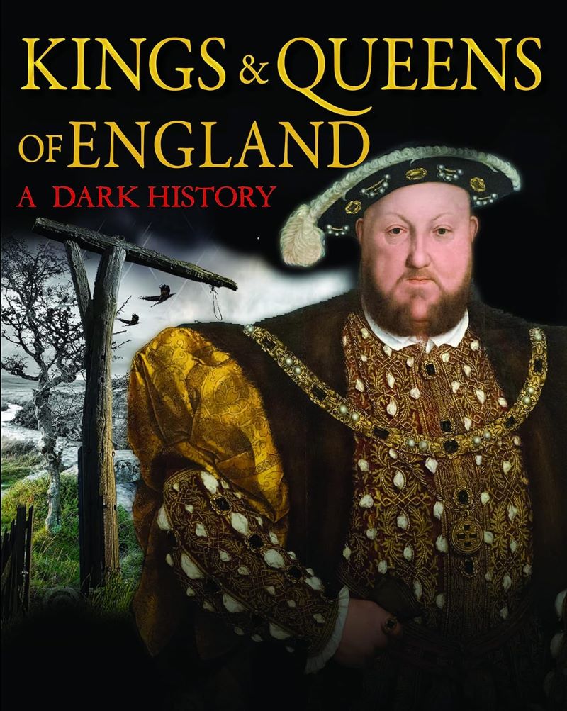 Kings and Queens of England: A Dark History
