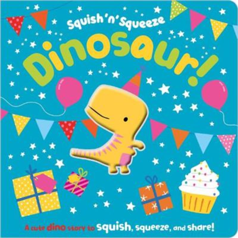 Squish 'N' Squeeze Dinosaur!
						    (Board Book)