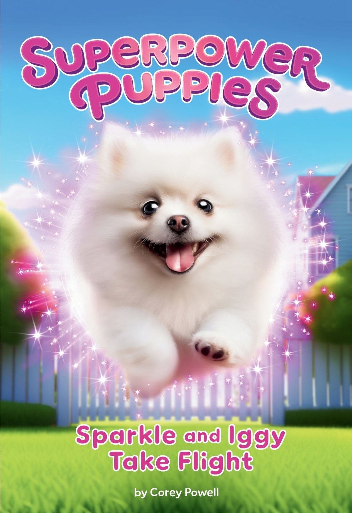 Sparkle and Iggy Take Flight - Superpower Puppies Book 2