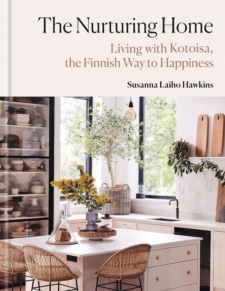 The Nurturing Home: Living with Kotoisa, the Finnish Way to Happiness