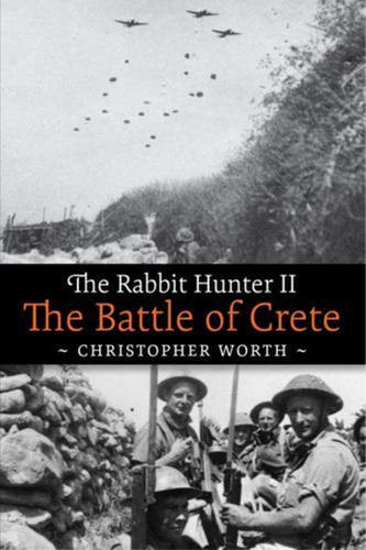 The Rabbit Hunter II : The Battle of Crete - Military History Book - Paperback