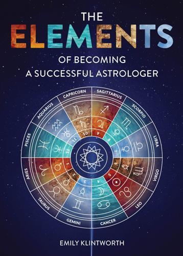The Elements of Becoming a Successful Astrologer - by Emily Klintworth Paperback