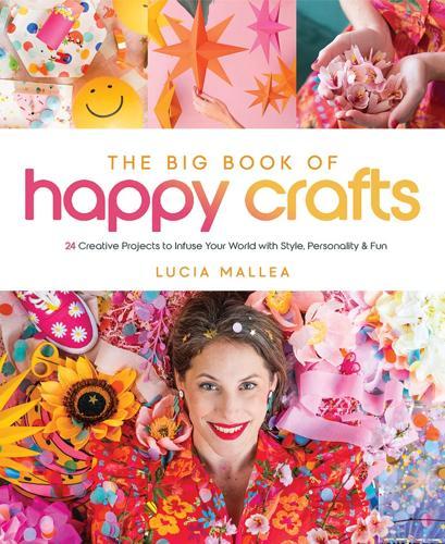 The Big Book of Happy Crafts - by Lucia Mallea - Hardcover