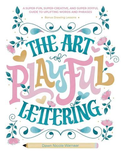 Art Of Playful Lettering - by Dawn Nicole Warnaar - Hardcover