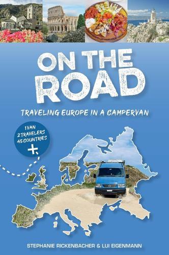 On The Road : Traveling Europe in a Campervan - by Stephanie Rickenbacher