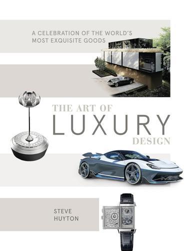 The Art of Luxury Design - by Steve Huyton - Hardcover