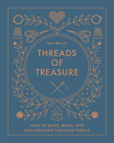Threads of Treasure - Craft Book - by Sara Barnes - Hardcover