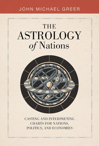 The Astrology of Nations - by John Michael Greer - Hardcover