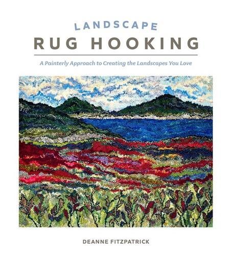 Landscape Rug Hooking - by Deanne Fitzpatrick - Hardcover