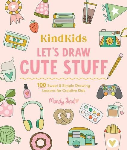 KindKids Lets Draw Cute Stuff - Children's Book - by Mandy Ford - Paperback