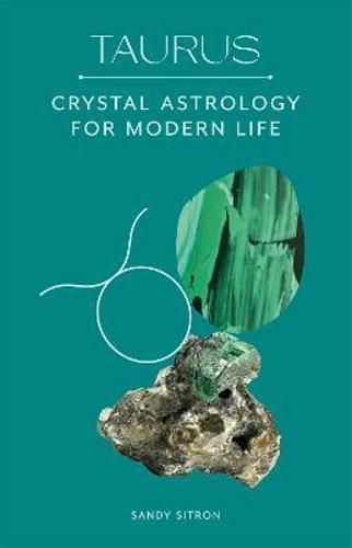 Taurus : Crystal Astrology for Modern Life - by Sandy Sitron - Hardcover