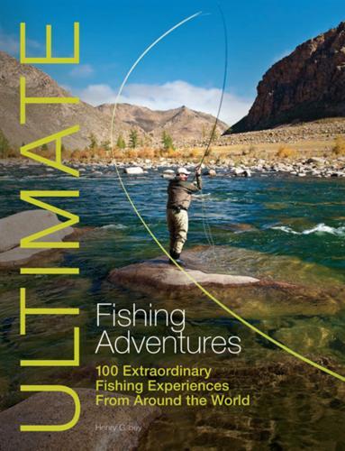 Ultimate Fishing Adventures - by Henry Gilbey - Paperback
