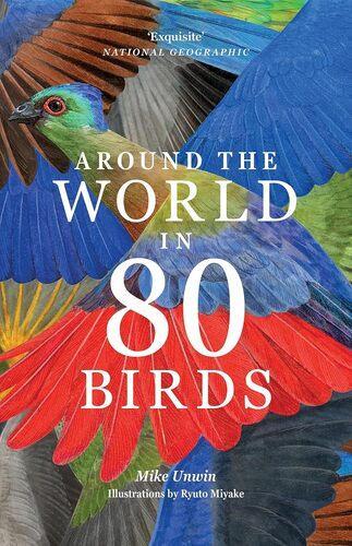 Around The World in 80 Birds - Nature Book - by Mike Unwin - Paperback