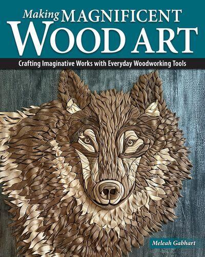 Making Magnificent Wood Art - by Meleah Gabhart - Paperback