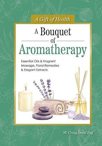 A Bouquet of Aromatherapy - by Dodd W Craig - Hardcover