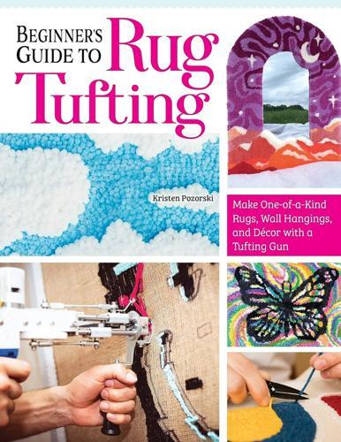 Beginners Guide to Rug Tufting - by Kristen Girard - Paperback