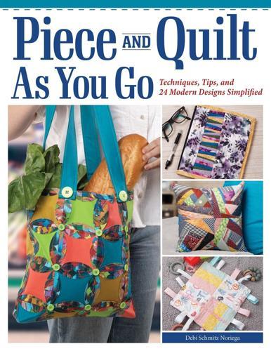 Piece and Quilt as You Go - Craft Book - by Debi Schmitz-Noriega - Paperback