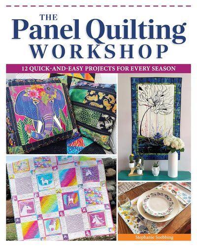 The Panel Quilting Workshop - Craft Book - by Stephanie Soebbing - Paperback