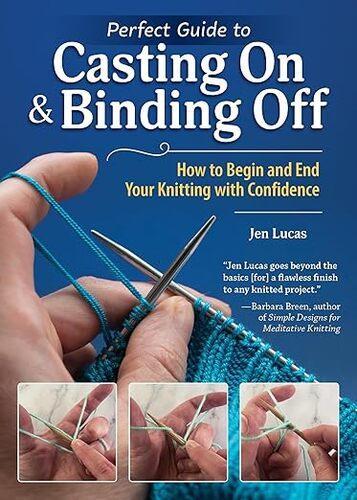 Perfect Guide to Casting On and Binding Off - by Jen Lucas - Paperback