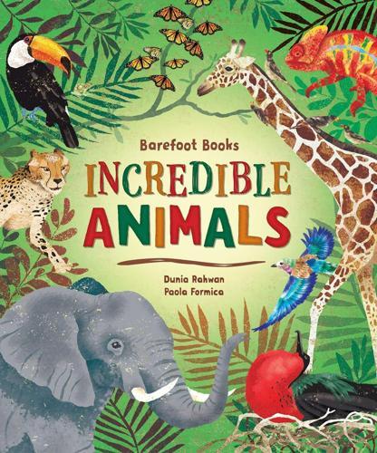 Barefoot Books Incredible Animals - Nature Book - by Dunia Rahwan - Hardcover