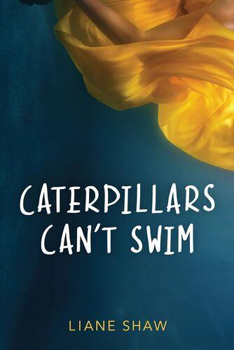 Caterpillars Cant Swim - by Liane Shaw - Paperback