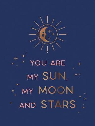 You Are My Sun My Moon and Stars - Hardcover