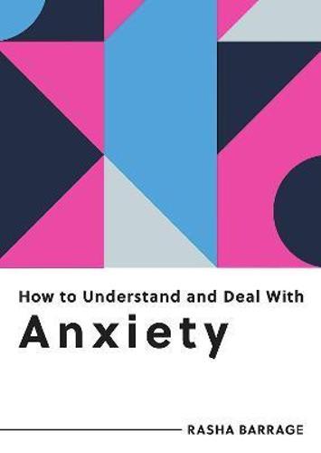 How To Understand and Deal With Anxiety - Practical Guide - by Rasha Barrage