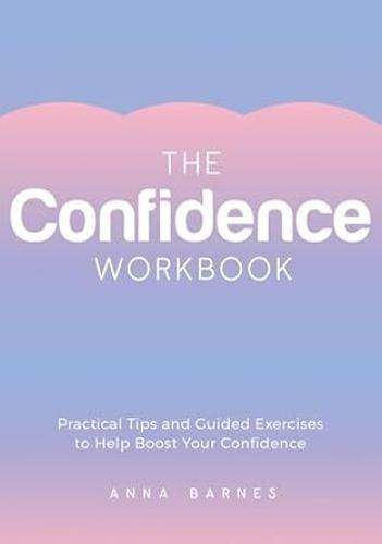 The Confidence Workbook - by Anna Barnes - Paperback