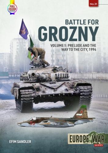 Battle For Grozny Volume 1 (Europe@War31) - Military History Book