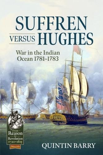 Suffren Versus Hughes : War In The Indian Ocean - Military History Book