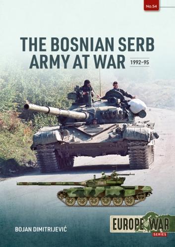 The Bosnian Serb Army at War 1992-95 (Europe@War 54) - Military History Book