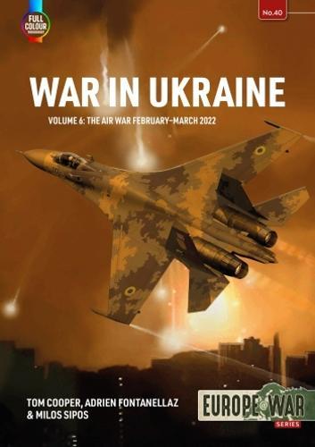 War in Ukraine Volume 6 (Europe@War 40) - Military History Book - Paperback