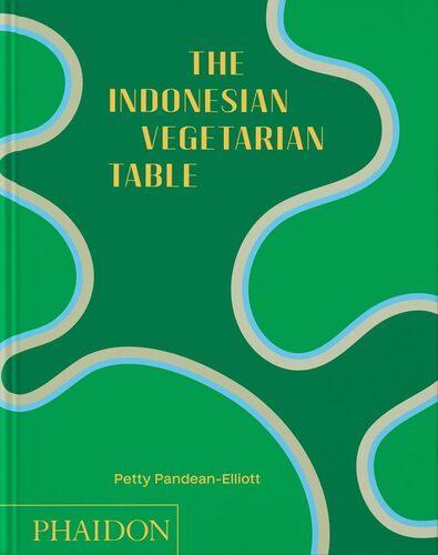 The Indonesian Vegetarian Table - by Petty Pandean-Elliott - Hardcover