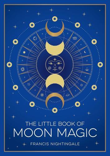 The Little Book of Moon Magic - by Francis Nightingale - Paperback