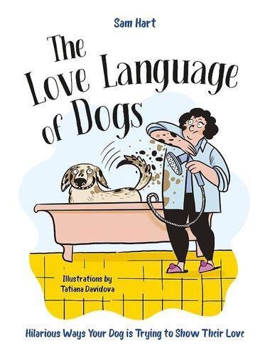 The Love Language of Dogs - by Sam Hart and Tatiana Davidova - Hardcover