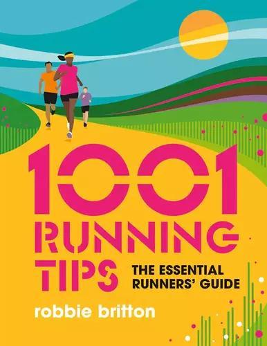 1001 Running Tips - Outdoor Guide - by Robbie Britton - Paperback