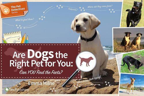 Are Dogs the Right Pet For You - by Emma Milne - Paperback