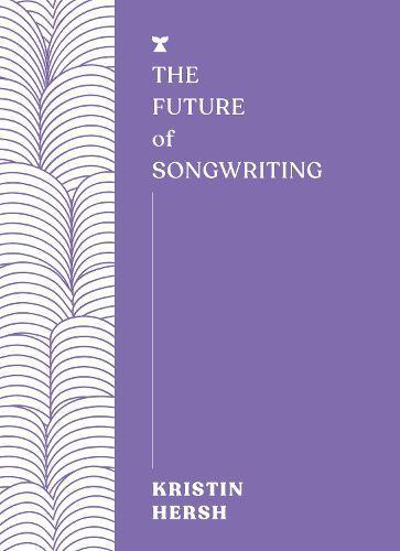 The Future of Songwriting - by Kristin Hersh - Paperback