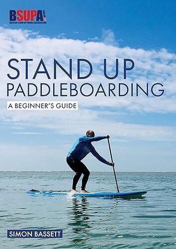 Stand Up Paddleboarding: A Beginners Guide - by Simon Bassett - Paperback