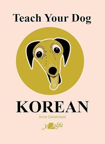 Teach Your Dog Korean - Children's Book - by Anne Cakebread - Paperback