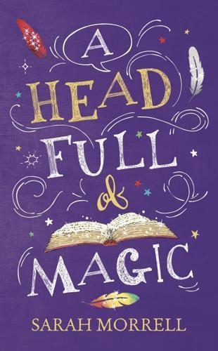 A Head Full of Magic - by Sarah Morrell - Paperback