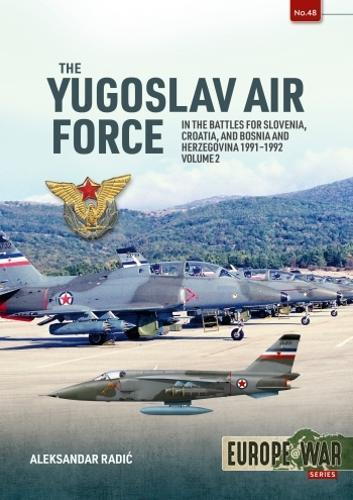 The Yugoslav Air Force in Battles for Slovenia, Croatia and Bosnia and
