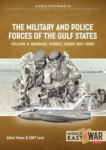 The Military and Police Forces of the Gulf States Volume 4 Middle East@War