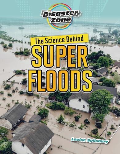 The Science Behind Super Floods - by Louise Spilsbury - Paperback